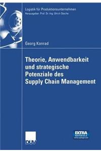 Theorie, Anwendbarkeit Und Strategische Potenziale Des Supply Chain Management