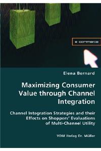 Maximizing Consumer Value through Channel Integration