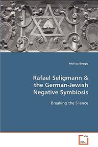 Rafael Seligmann & the German-Jewish Negative Symbiosis