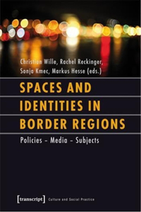 Spaces and Identities in Border Regions – Policies – Media – Subjects: Policies - Media - Subjects