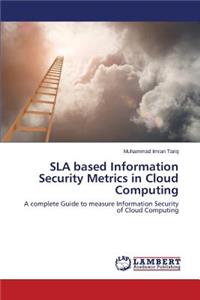 Sla Based Information Security Metrics in Cloud Computing