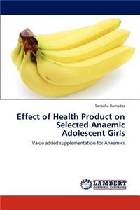 Effect of Health Product on Selected Anaemic Adolescent Girls