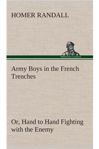 Army Boys in the French Trenches Or, Hand to Hand Fighting with the Enemy