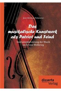 Das musikalische Kunstwerk als Patriot und Feind