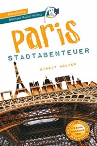 Paris - Stadtabenteuer Reisefuhrer Michael Muller Verlag: 33 Stadtabenteuer zum Selbsterleben