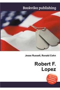 Robert F. Lopez