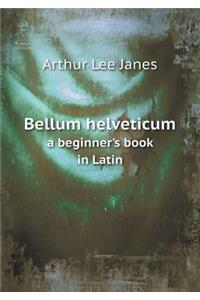 Bellum Helveticum a Beginner's Book in Latin