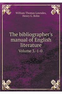 The Bibliographer's Manual of English Literature Volume 3.-1-0.