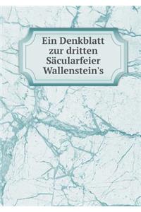 Ein Denkblatt zur dritten Säcularfeier Wallenstein's