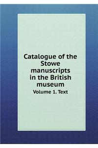 Catalogue of the Stowe manuscripts in the British museum Volume 1. Text