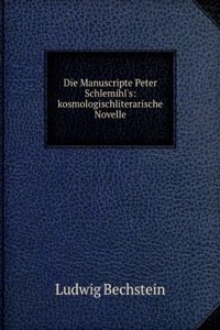 Die Manuscripte Peter Schlemihl's: Kosmologisch-Literarische Novelle (German Edition)