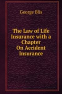 Law of Life Insurance with a Chapter On Accident Insurance