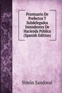 Prontuario De Prefectos Y Subdelegados Intendentes De Hacienda Publica (Spanish Edition)