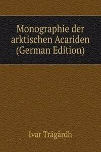 Monographie der arktischen Acariden (German Edition)