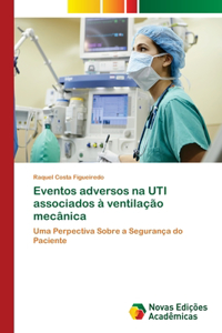Eventos adversos na UTI associados à ventilação mecânica