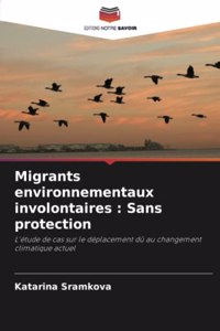 Migrants environnementaux involontaires