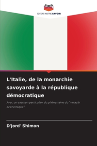 L'Italie, de la monarchie savoyarde à la république démocratique