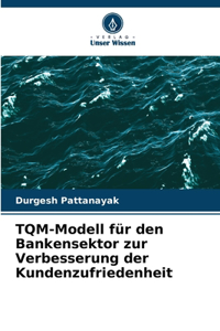 TQM-Modell für den Bankensektor zur Verbesserung der Kundenzufriedenheit