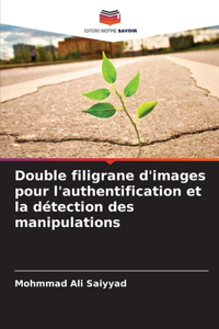 Double filigrane d'images pour l'authentification et la détection des manipulations