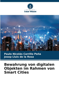 Bewahrung von digitalen Objekten im Rahmen von Smart Cities