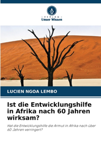 Ist die Entwicklungshilfe in Afrika nach 60 Jahren wirksam?