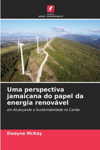 Uma perspectiva jamaicana do papel da energia renovável