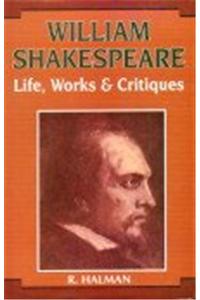 William Shakespeare: Life, Works and Critiques (Set of 2 Vols.)