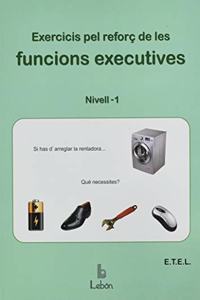 EXERCICIS PEL REFORC DE LES FUNCIONS EXECUTIVES: NIVELL 1. (Catalan Edition)