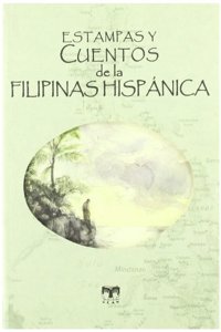 Estampas y cuentos de la Filipinas Hispanica