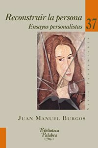Reconstruir la persona: Ensayos personalistas (Biblioteca Palabra) (Spanish Edition)