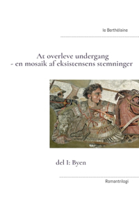 At overleve undergang - en mosaik af eksistensens stemninger