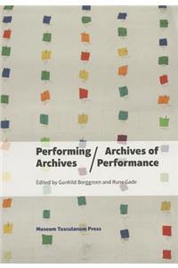 Performing Archives/Archives of Performance