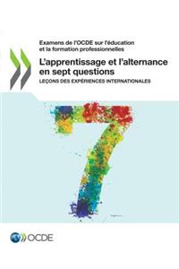 Examens de l'OCDE sur l'éducation et la formation professionnelles L'apprentissage et l'alternance en sept questions