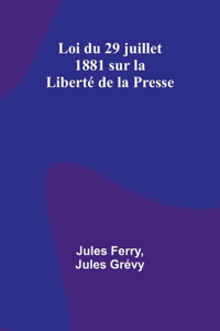 Loi du 29 juillet 1881 sur la Liberté de la Presse
