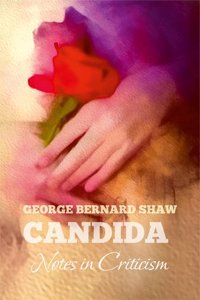 Bernard Shaw's CANDIDA: Notes in Criticism