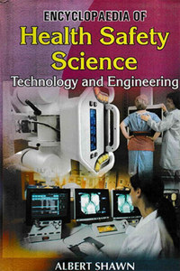 Encyclopaedia of Health Safety Science, Technology and Engineering