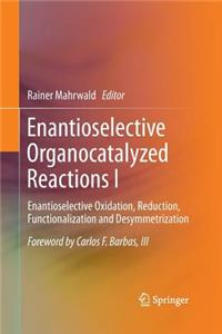 Enantioselective Organocatalyzed Reactions I