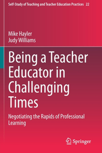 Being a Teacher Educator in Challenging Times