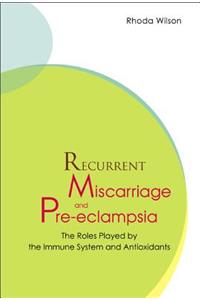 Recurrent Miscarriage and Pre Eclampsia: The Roles Played by the Immune System and Antioxidants