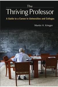 Thriving Professor, The: A Guide to a Career in Universities and Colleges