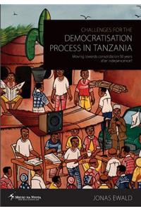 Challenges for the Democratisation Process in Tanzania. Moving Towards Consolidation Years After Independence?