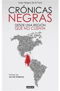 Cronicas Negras: Desde una Region Que No Cuenta = Black Chronicles