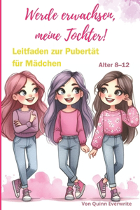 Werde erwachsen, meine Tochter!
