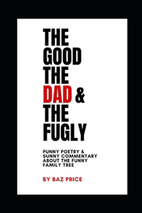 Good, the Dad & the Fugly