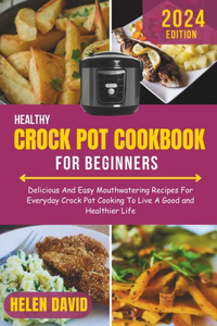 Healthy Crock Pot Cookbook for Beginners 2024