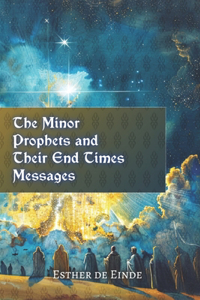 Minor Prophets and Their End Times Messages