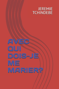 Avec Qui Dois-Je Me Marier?