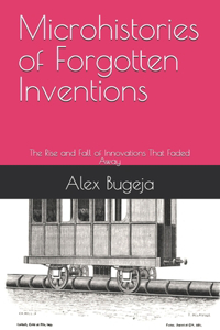 Microhistories of Forgotten Inventions