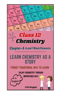 CLASS 12 CHEMISTRY CHAPTER-4 (d AND f - BLOCK ELEMENTS) LEARN CHEMISTRY AS A STORY