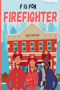 F Is For Firefighter